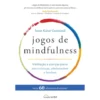 Jogos de Mindfulness de Susan Kaiser Greenland - Meditação e Atenção Plena para Crianças, Adolescentes e Famílias