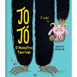 Jojó, O Monstro Terrível de Didier Levy E Caroline Hüe