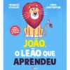 João, O Leão Que Aprendeu de Frances Stickley e Chris Chatterton