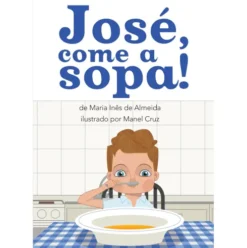José, Come a Sopa! de Maria Inês Almeida
