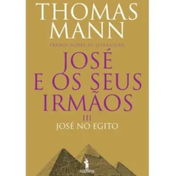 José e os Seus Irmãos III - José no Egito de Thomas Mann