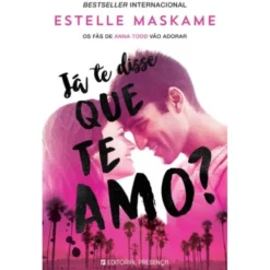 Já Te Disse que Te Amo? de Estelle Maskame - Trilogia Dimily - Livro 1