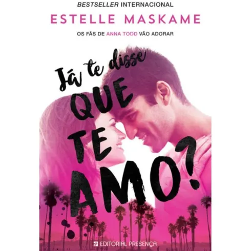 Já Te Disse que Te Amo? de Estelle Maskame - Trilogia Dimily - Livro 1