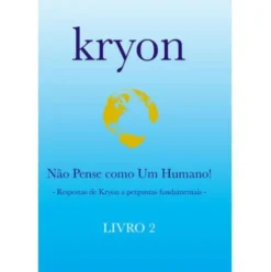 Kryon Nº 2 - Não Pense Como um Humano! de Lee Carroll