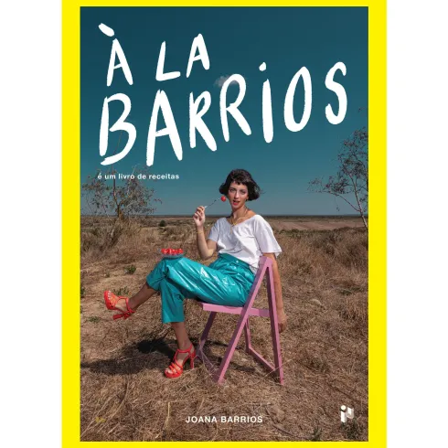 À La Barrios: É Um Livro De Receitas de Joana Barrios