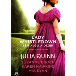 Lady Whistledown Tem Algo a Dizer de Julia Quinn, Suzanne Enoch, Karen Hawkins e Mia Ryan