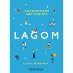Lagom - o Segredo Sueco para Viver Bem de Lola A. Åkerström