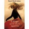 Larga Quem Não Te Agarrade Raul Minh'alma