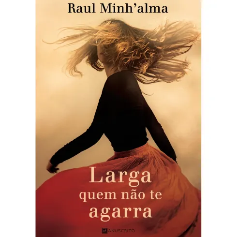 Larga Quem Não Te Agarrade Raul Minh'alma