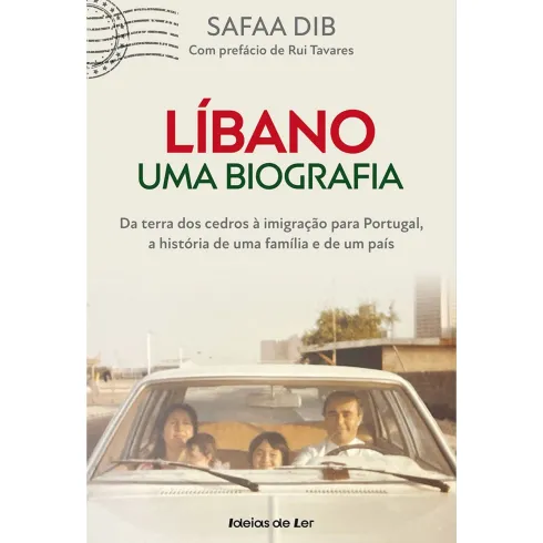 Líbano: uma Biografia - da Terra dos Cedros à Imigração para Portugal, A História de uma Família e de um País de Safaa Dib