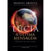 Lúcia - A Última Mensagem de Manuel Arouca