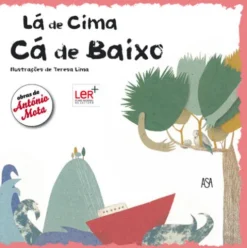 Lá de Cima, Cá de Baixo de António Mota