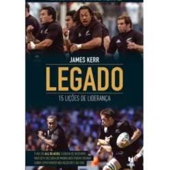 Legado - 15 Lições de Liderança de James Kerr