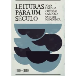 Leituras para Um Século de João Caraça, Sandro Mendonça e Gustavo Cardoso