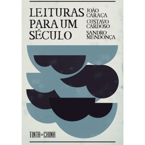 Leituras para Um Século de João Caraça, Sandro Mendonça e Gustavo Cardoso