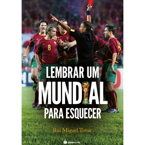 Lembrar Um Mundial Para Esquec de Rui Miguel Tovar