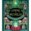 Lendas da Natureza - Mitologia e Sabedoria do Mundo de Claire Cock-Starkey