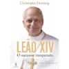 Leão Xiv: o Sucessor Inesperado de Christophe Henning