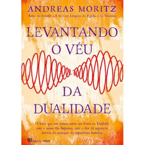 Levantando o Véu da Dualidade de Andreas Moritz