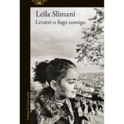 Levarei O Fogo Comigo de Leïla Slimani