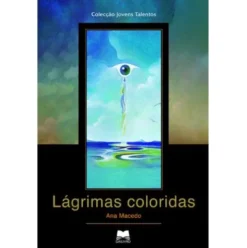 Lágrimas Coloridas de Ana Macedo