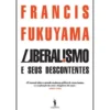 Liberalismo e seus Descontentes de Francis Fukuyama