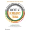 Liberte-se de Relações Tóxicas de Stephanie Moulton Sarkis