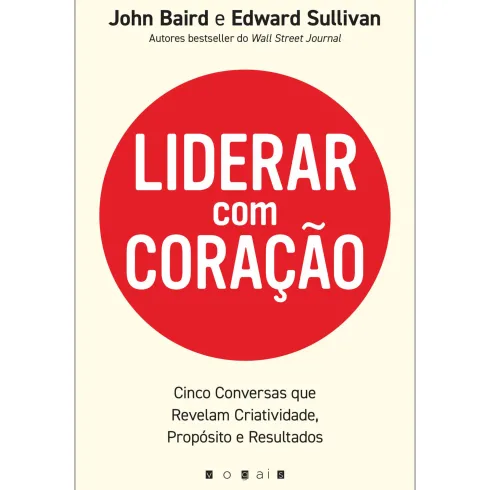 Liderar com Coração de John Baird e Edward Sullivan