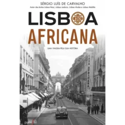 Lisboa Africana de Sérgio Luís de Carvalho - Uma Viagem Pela sua História