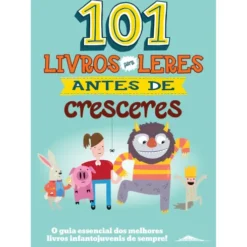 101 Livros para Leres Antes de Cresceres de Bianca Schulze
