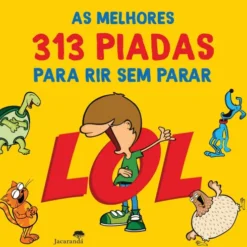 Lol - As Melhores 313 Piadas Para Rir Sem Parar de Nuno Caravela