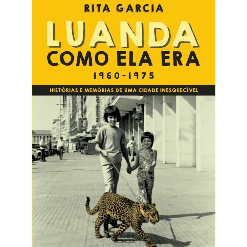 Luanda Como Ela Era de Rita Garcia