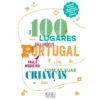 100 Lugares para Conhecer Portugal com as Suas Crianças