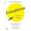 Lunáticos | Loonshots de Safi Bahcall - Como Fomentar Ideias Loucas que Fazem o Mundo Avançar