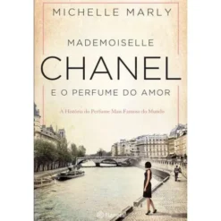Mademoiselle Chanel e o Perfume do Amor de Michelle Marly