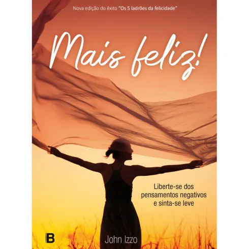 Mais Feliz! de John Izzo