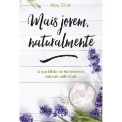 Mais Jovem, Naturalmente de Roxy Dillon