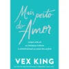 Mais Perto do Amor de Vex King