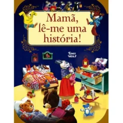 Mamã, Lê-me uma História! de Anna Casalis