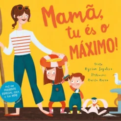 Mamã, Tu és o Máximo! de Myriam Sayalero