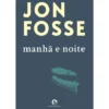Manhã e Noite de Jon Fosse