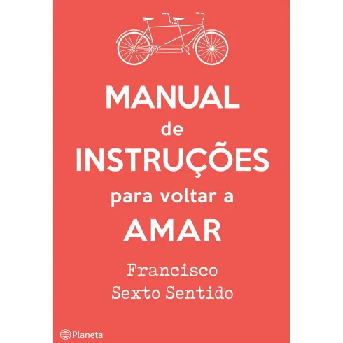 Manual de Instruções para Voltar a Amar de Francisco Sexto Sentido