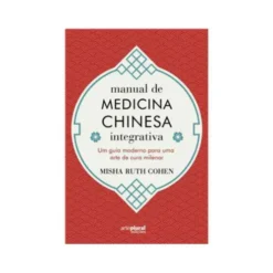 Manual de Medicina Chinesa Integrada de Misha Ruth Cohen