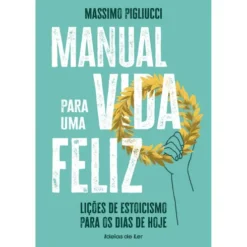 Manual para uma Vida Feliz de Massimo Pigliucci