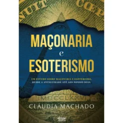 Maçonaria e Esoterismo de Cláudia Machado