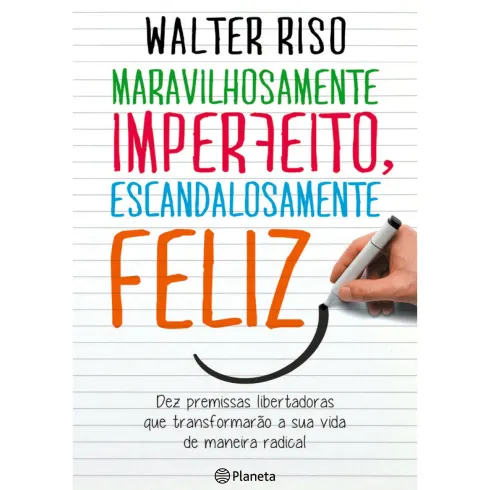 Maravilhosamente Imperfeito, Escandalosamente Feliz de Walter Riso