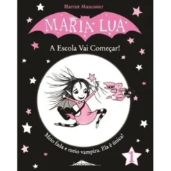 Maria Lua - A Escola Vai Começar! de Harriet Muncaster