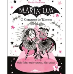Maria Lua - Livro 9 : o Concurso de Talentos de Harriet Muncaster