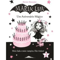 Maria Lua N.º 2 de Harriet Muncaster - Um Aniversário Mágico (2ª Edição)