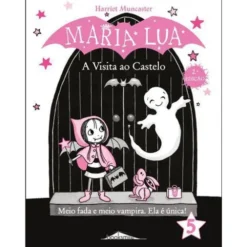 Maria Lua N.º 5 de Harriet Muncaster - A Visita ao Castelo (2ª Edição)